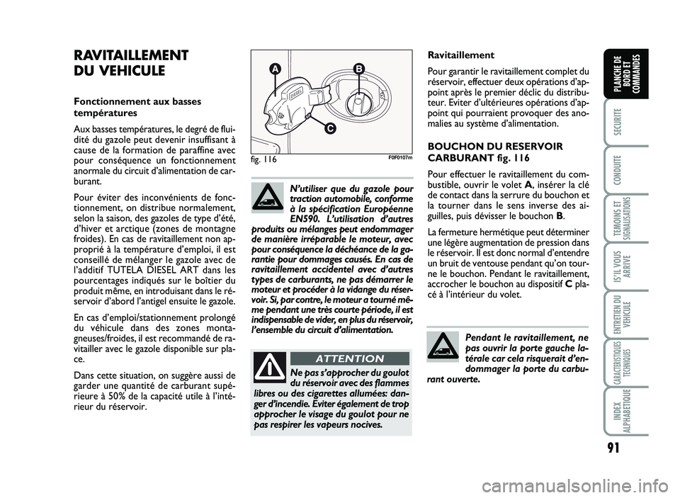 FIAT SCUDO 2013 Notice dentretien (in French) 91
SECURITE
CO\fDUITE
TEMOI\fS ETSIG\fALISATIO\fS
ISÕIL VOUS
ARRIVE
E\fTRETIE\f DU
VE\bICULE
CARACTERISTIQUES
TEC\b\fIQUES
I\fDEX
ALP\bABETIQUE
PLA\fC\bE DE
BORD ET
COMMA\fDES
R avit a ille m en t
Po FIAT SCUDO 2013 Notice dentretien (in French) 91
SECURITE
CO\fDUITE
TEMOI\fS ETSIG\fALISATIO\fS
ISÕIL VOUS
ARRIVE
E\fTRETIE\f DU
VE\bICULE
CARACTERISTIQUES
TEC\b\fIQUES
I\fDEX
ALP\bABETIQUE
PLA\fC\bE DE
BORD ET
COMMA\fDES
R avit a ille m en t
Po