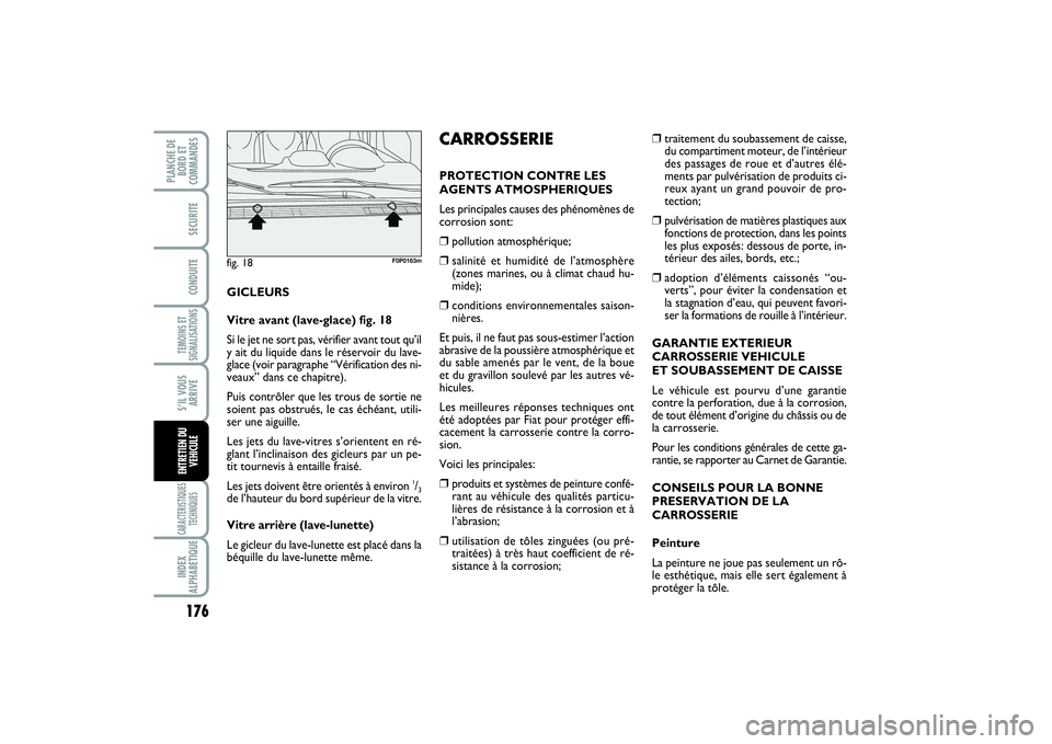FIAT SCUDO 2014 Notice dentretien (in French) 176TEMOINS ET
SIGNALISATIONSCARACTERISTIQUES
TECHNIQUESINDEX
ALPHABETIQUEPLANCHE DE
BORD ET
COMMANDES
SECURITECONDUITES’IL VOUS
ARRIVEENTRETIEN DU
VEHICULE
❒
traitement du soubassement de caisse,
FIAT SCUDO 2014 Notice dentretien (in French) 176TEMOINS ET
SIGNALISATIONSCARACTERISTIQUES
TECHNIQUESINDEX
ALPHABETIQUEPLANCHE DE
BORD ET
COMMANDES
SECURITECONDUITES’IL VOUS
ARRIVEENTRETIEN DU
VEHICULE
❒
traitement du soubassement de caisse,
