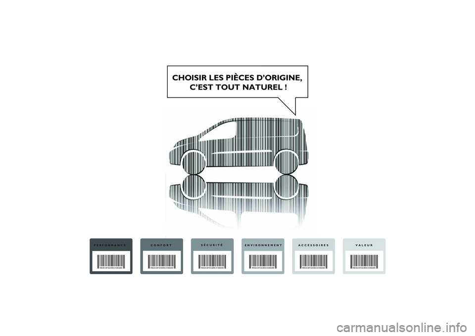 FIAT SCUDO 2014  Notice dentretien (in French) CHOISIR LES PIÈCES D’ORIGINE, 
C’EST TOUT NATUREL !
PERFORMANCE
PIÈCES DÉTACHÉES D’ORIGINE
CONFORTPIÈCES DÉTACHÉES D’ORIGINE
PIÈCES DÉTACHÉES D’ORIGINE
ENVIRONNEMENT
PIÈCES DÉTAC