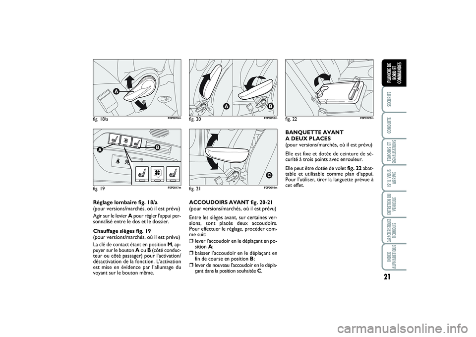 FIAT SCUDO 2014 Notice dentretien (in French) 21
SECURITECONDUITETEMOINS ETSIGNALISATIONSISâIL VOUS
ARRIVEENTRETIEN DU
VEHICULECARACTERISTIQUES
TECHNIQUESINDEX
ALPHABETIQUEPLANCHE DE
BORD ET
COMMANDES
Réglage lombaire fig. 18/a
(pour versions/ FIAT SCUDO 2014 Notice dentretien (in French) 21
SECURITECONDUITETEMOINS ETSIGNALISATIONSISâIL VOUS
ARRIVEENTRETIEN DU
VEHICULECARACTERISTIQUES
TECHNIQUESINDEX
ALPHABETIQUEPLANCHE DE
BORD ET
COMMANDES
Réglage lombaire fig. 18/a
(pour versions/