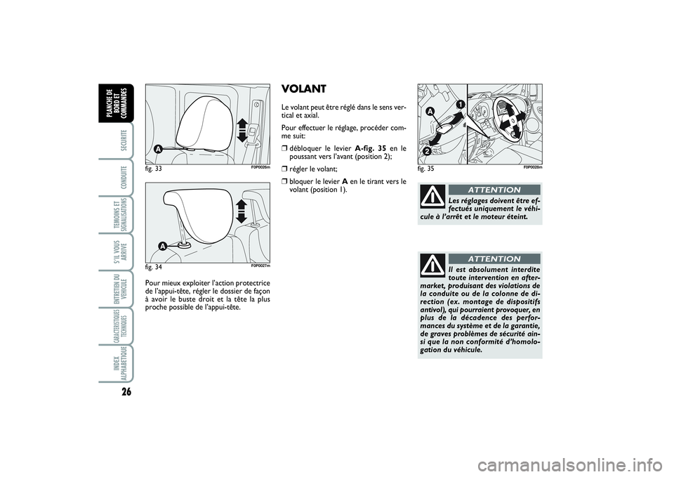 FIAT SCUDO 2014 Notice dentretien (in French) 26SECURITECONDUITETEMOINS ETSIGNALISATIONSSâIL VOUS
ARRIVEENTRETIEN DU
VEHICULECARACTERISTIQUES
TECHNIQUESINDEX
ALPHABETIQUEPLANCHE DE
BORD ET
COMMANDES
VOLANTLe volant peut ĂȘtre rĂ©glĂ© dans le se FIAT SCUDO 2014 Notice dentretien (in French) 26SECURITECONDUITETEMOINS ETSIGNALISATIONSSâIL VOUS
ARRIVEENTRETIEN DU
VEHICULECARACTERISTIQUES
TECHNIQUESINDEX
ALPHABETIQUEPLANCHE DE
BORD ET
COMMANDES
VOLANTLe volant peut ĂȘtre rĂ©glĂ© dans le se
