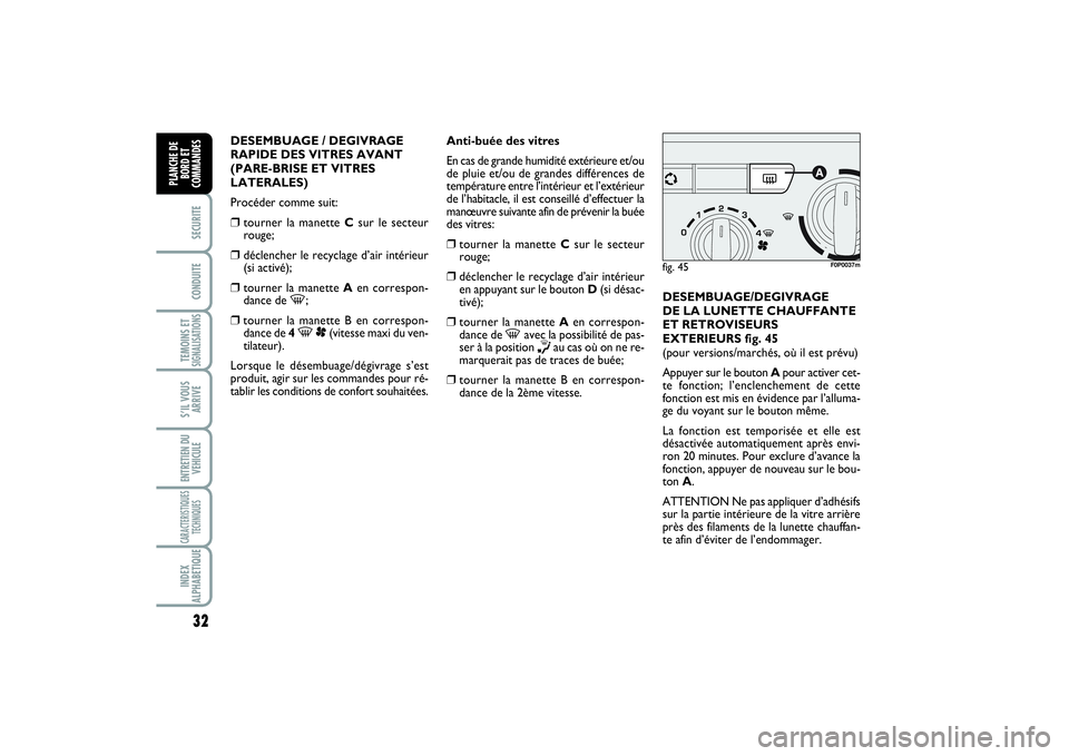 FIAT SCUDO 2014 Notice dentretien (in French) 32SECURITECONDUITETEMOINS ETSIGNALISATIONSS’IL VOUS
ARRIVEENTRETIEN DU
VEHICULECARACTERISTIQUES
TECHNIQUESINDEX
ALPHABETIQUEPLANCHE DE
BORD ET
COMMANDES
DESEMBUAGE / DEGIVRAGE
RAPIDE DES VITRES AVAN FIAT SCUDO 2014 Notice dentretien (in French) 32SECURITECONDUITETEMOINS ETSIGNALISATIONSS’IL VOUS
ARRIVEENTRETIEN DU
VEHICULECARACTERISTIQUES
TECHNIQUESINDEX
ALPHABETIQUEPLANCHE DE
BORD ET
COMMANDES
DESEMBUAGE / DEGIVRAGE
RAPIDE DES VITRES AVAN