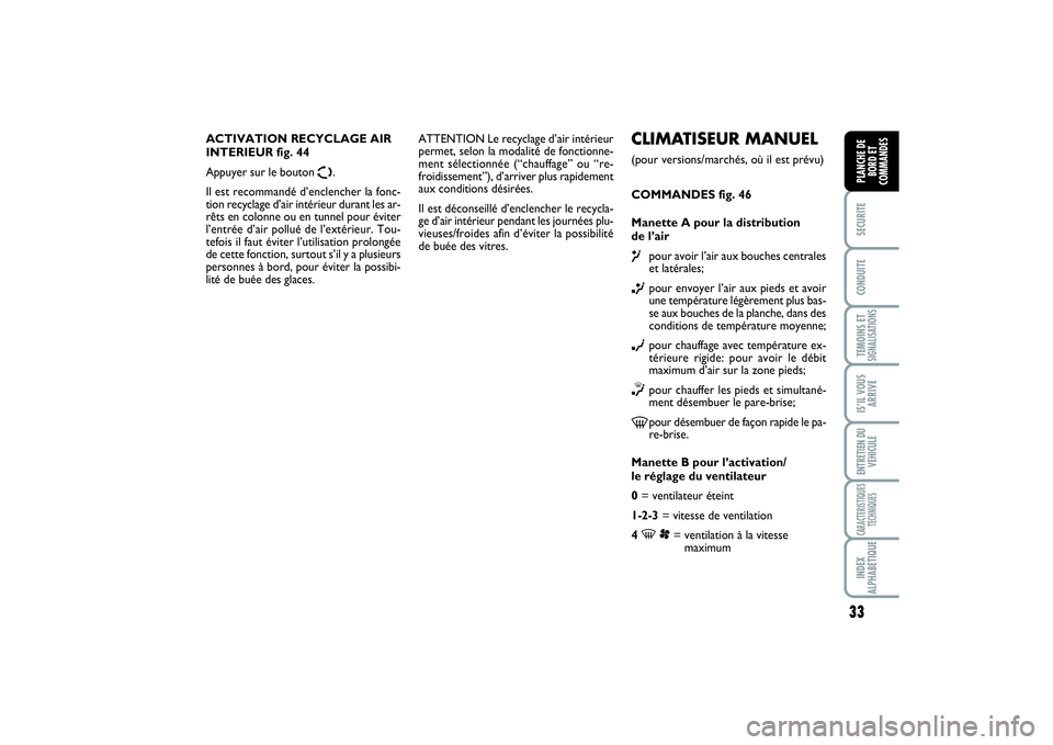 FIAT SCUDO 2014 Notice dentretien (in French) 33
SECURITECONDUITETEMOINS ETSIGNALISATIONSIS’IL VOUS
ARRIVEENTRETIEN DU
VEHICULECARACTERISTIQUES
TECHNIQUESINDEX
ALPHABETIQUEPLANCHE DE
BORD ET
COMMANDES
CLIMATISEUR MANUEL(pour versions/marchés, FIAT SCUDO 2014 Notice dentretien (in French) 33
SECURITECONDUITETEMOINS ETSIGNALISATIONSIS’IL VOUS
ARRIVEENTRETIEN DU
VEHICULECARACTERISTIQUES
TECHNIQUESINDEX
ALPHABETIQUEPLANCHE DE
BORD ET
COMMANDES
CLIMATISEUR MANUEL(pour versions/marchés,