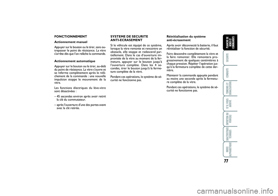 FIAT SCUDO 2014 Notice dentretien (in French) 77
SECURITECONDUITETEMOINS ETSIGNALISATIONSIS’IL VOUS
ARRIVEENTRETIEN DU
VEHICULECARACTERISTIQUES
TECHNIQUESINDEX
ALPHABETIQUEPLANCHE DE
BORD ET
COMMANDES
FONCTIONNEMENT
Actionnement manuel
Appuyer FIAT SCUDO 2014 Notice dentretien (in French) 77
SECURITECONDUITETEMOINS ETSIGNALISATIONSIS’IL VOUS
ARRIVEENTRETIEN DU
VEHICULECARACTERISTIQUES
TECHNIQUESINDEX
ALPHABETIQUEPLANCHE DE
BORD ET
COMMANDES
FONCTIONNEMENT
Actionnement manuel
Appuyer