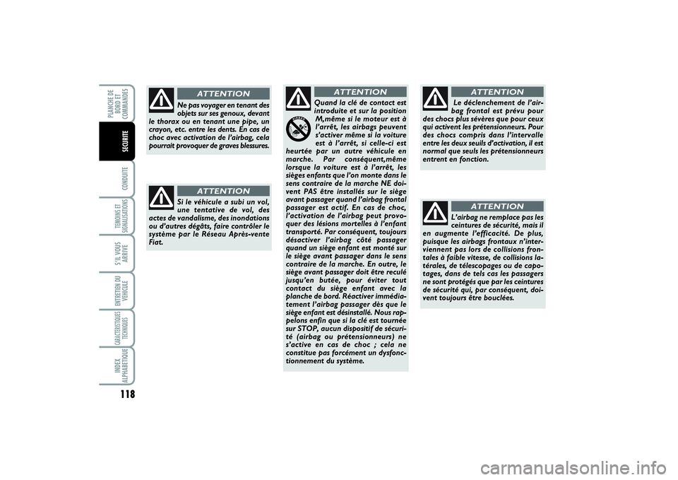 FIAT SCUDO 2015 Notice dentretien (in French) 118CONDUITETEMOINS ET
SIGNALISATIONSS’IL VOUS
ARRIVEENTRETIEN DU
VEHICULECARACTERISTIQUES
TECHNIQUESINDEX
ALPHABETIQUEPLANCHE DE
BORD ET
COMMANDES
SECURITE
Si le véhicule a subi un vol,
une tentati FIAT SCUDO 2015 Notice dentretien (in French) 118CONDUITETEMOINS ET
SIGNALISATIONSS’IL VOUS
ARRIVEENTRETIEN DU
VEHICULECARACTERISTIQUES
TECHNIQUESINDEX
ALPHABETIQUEPLANCHE DE
BORD ET
COMMANDES
SECURITE
Si le véhicule a subi un vol,
une tentati