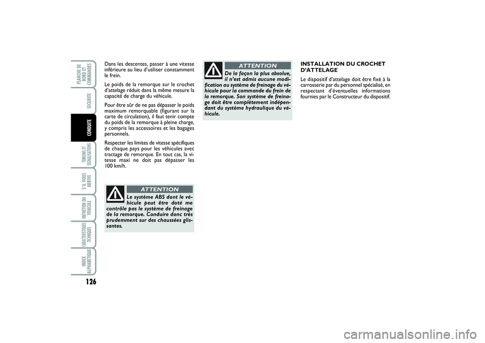 FIAT SCUDO 2015 Notice dentretien (in French) 126TEMOINS ET
SIGNALISATIONSS’IL VOUS
ARRIVEENTRETIEN DU
VEHICULECARACTERISTIQUES
TECHNIQUESINDEX
ALPHABETIQUEPLANCHE DE
BORD ET
COMMANDES
SECURITECONDUITE
INSTALLATION DU CROCHET
D’ATTELAGE
Le d FIAT SCUDO 2015 Notice dentretien (in French) 126TEMOINS ET
SIGNALISATIONSS’IL VOUS
ARRIVEENTRETIEN DU
VEHICULECARACTERISTIQUES
TECHNIQUESINDEX
ALPHABETIQUEPLANCHE DE
BORD ET
COMMANDES
SECURITECONDUITE
INSTALLATION DU CROCHET
D’ATTELAGE
Le d
