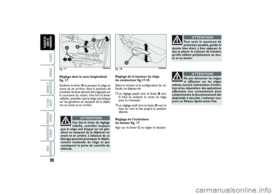 FIAT SCUDO 2015 Notice dentretien (in French) 20SECURITECONDUITETEMOINS ETSIGNALISATIONSSâIL VOUS
ARRIVEENTRETIEN DU
VEHICULECARACTERISTIQUES
TECHNIQUESINDEX
ALPHABETIQUEPLANCHE DE
BORD ET
COMMANDES
Réglage dans le sens longitudinal
fig. 17
So FIAT SCUDO 2015 Notice dentretien (in French) 20SECURITECONDUITETEMOINS ETSIGNALISATIONSSâIL VOUS
ARRIVEENTRETIEN DU
VEHICULECARACTERISTIQUES
TECHNIQUESINDEX
ALPHABETIQUEPLANCHE DE
BORD ET
COMMANDES
Réglage dans le sens longitudinal
fig. 17
So