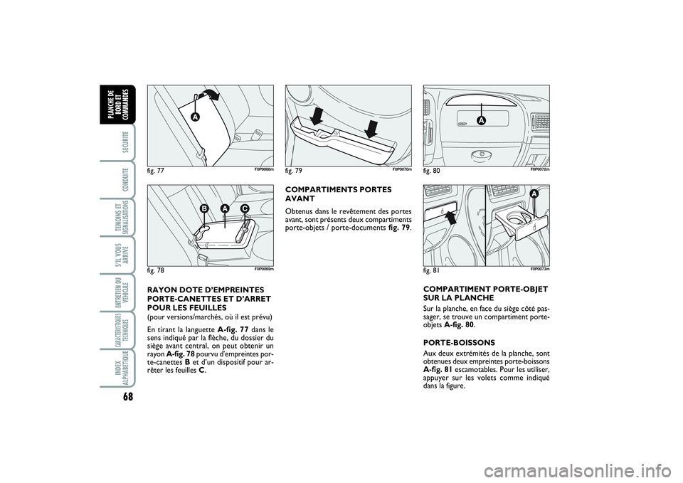 FIAT SCUDO 2015 Notice dentretien (in French) 68SECURITECONDUITETEMOINS ETSIGNALISATIONSS’IL VOUS
ARRIVEENTRETIEN DU
VEHICULECARACTERISTIQUES
TECHNIQUESINDEX
ALPHABETIQUEPLANCHE DE
BORD ET
COMMANDES
COMPARTIMENTS PORTES
AVANT
Obtenus dans le re FIAT SCUDO 2015 Notice dentretien (in French) 68SECURITECONDUITETEMOINS ETSIGNALISATIONSS’IL VOUS
ARRIVEENTRETIEN DU
VEHICULECARACTERISTIQUES
TECHNIQUESINDEX
ALPHABETIQUEPLANCHE DE
BORD ET
COMMANDES
COMPARTIMENTS PORTES
AVANT
Obtenus dans le re