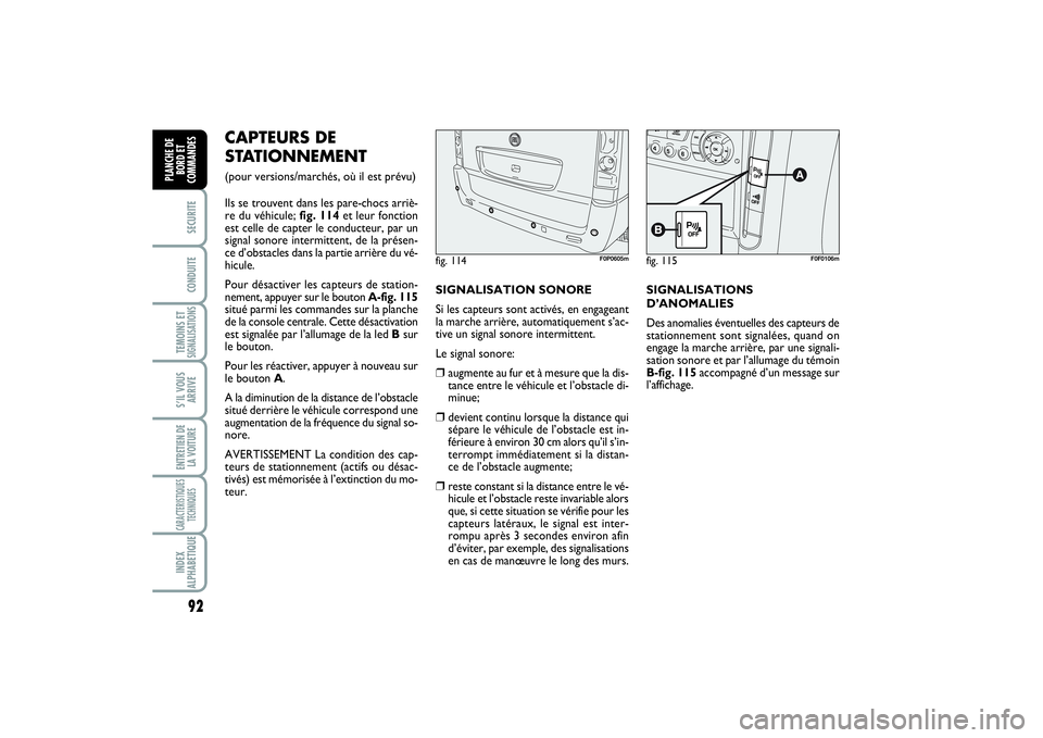 FIAT SCUDO 2015 Notice dentretien (in French) 92SECURITECONDUITETEMOINS ETSIGNALISATIONSS’IL VOUS
ARRIVEENTRETIEN DE
LA VOITURECARACTERISTIQUES
TECHNIQUESINDEX
ALPHABETIQUEPLANCHE DE
BORD ET
COMMANDES
CAPTEURS DE
STATIONNEMENT (pour versions/ma FIAT SCUDO 2015 Notice dentretien (in French) 92SECURITECONDUITETEMOINS ETSIGNALISATIONSS’IL VOUS
ARRIVEENTRETIEN DE
LA VOITURECARACTERISTIQUES
TECHNIQUESINDEX
ALPHABETIQUEPLANCHE DE
BORD ET
COMMANDES
CAPTEURS DE
STATIONNEMENT (pour versions/ma