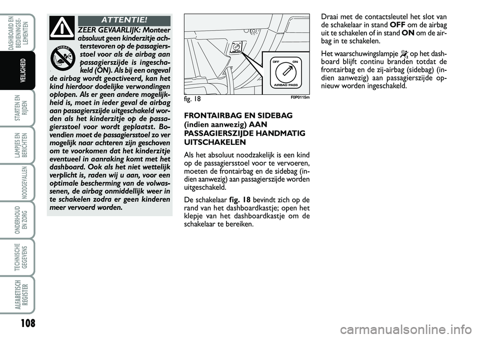 FIAT SCUDO 2013 Instructieboek (in Dutch) 10\b
STARTEN EN
RIJDEN
LAMPJES EN
BERICHTEN
NOODGEVALLEN
ONDERHOUD
EN ZORG
TECHNISCHE
GEGEVENS
ALFABE\f\bSCH
REG\bS\fER
DASHBOARD EN
BEDIENINGSE FIAT SCUDO 2013 Instructieboek (in Dutch) 10\b
STARTEN EN
RIJDEN
LAMPJES EN
BERICHTEN
NOODGEVALLEN
ONDERHOUD
EN ZORG
TECHNISCHE
GEGEVENS
ALFABE\f\bSCH
REG\bS\fER
DASHBOARD EN
BEDIENINGSE