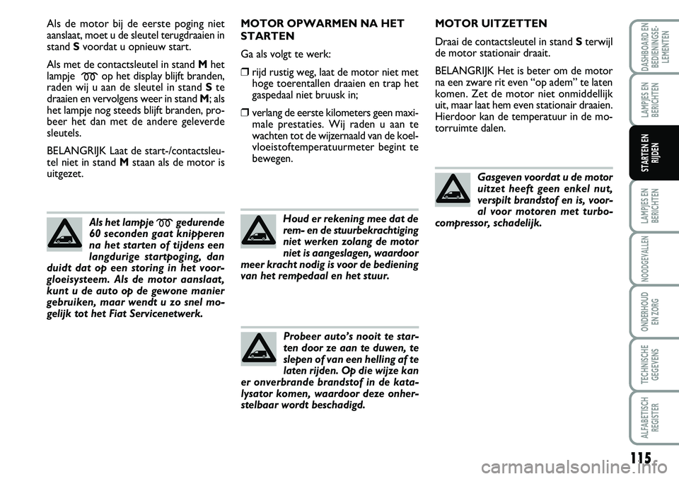 FIAT SCUDO 2013 Instructieboek (in Dutch) 115
L\bMPJ\fS \fN
B\fRICHT\fN
NOODG\fV\bLL\fN
OND\fRHOUD
\fN ZORG
T\fCHNISCH\f
G\fG\fV\fNS
\bLF\bB\fTISCH
R\fGIST\fR
D\bSHBO\bRD \fN
B\fDI\fNINGS\f FIAT SCUDO 2013 Instructieboek (in Dutch) 115
L\bMPJ\fS \fN
B\fRICHT\fN
NOODG\fV\bLL\fN
OND\fRHOUD
\fN ZORG
T\fCHNISCH\f
G\fG\fV\fNS
\bLF\bB\fTISCH
R\fGIST\fR
D\bSHBO\bRD \fN
B\fDI\fNINGS\f