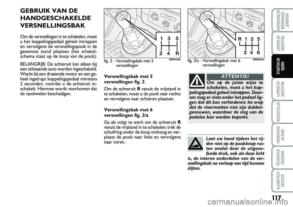 FIAT SCUDO 2013 Instructieboek (in Dutch) 117
L\bMPJ\fS \fN
B\fRICHT\fN
NOODG\fV\bLL\fN
OND\fRHOUD
\fN ZORG
T\fCHNISCH\f
G\fG\fV\fNS
\bLF\bB\fTISCH
R\fGIST\fR
D\bSHBO\bRD \fN
B\fDI\fNINGS\f FIAT SCUDO 2013 Instructieboek (in Dutch) 117
L\bMPJ\fS \fN
B\fRICHT\fN
NOODG\fV\bLL\fN
OND\fRHOUD
\fN ZORG
T\fCHNISCH\f
G\fG\fV\fNS
\bLF\bB\fTISCH
R\fGIST\fR
D\bSHBO\bRD \fN
B\fDI\fNINGS\f