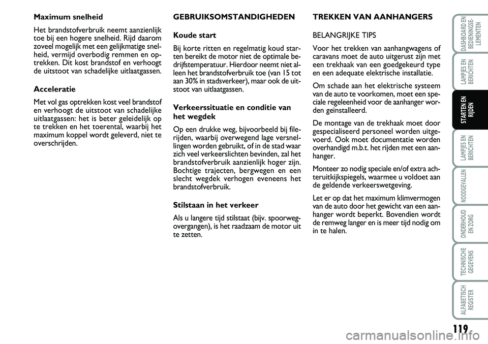 FIAT SCUDO 2013 Instructieboek (in Dutch) 119
L\bMPJ\fS \fN
B\fRICHT\fN
NOODG\fV\bLL\fN
OND\fRHOUD
\fN ZORG
T\fCHNISCH\f
G\fG\fV\fNS
\bLF\bB\fTISCH
R\fGIST\fR
D\bSHBO\bRD \fN
B\fDI\fNINGS\f FIAT SCUDO 2013 Instructieboek (in Dutch) 119
L\bMPJ\fS \fN
B\fRICHT\fN
NOODG\fV\bLL\fN
OND\fRHOUD
\fN ZORG
T\fCHNISCH\f
G\fG\fV\fNS
\bLF\bB\fTISCH
R\fGIST\fR
D\bSHBO\bRD \fN
B\fDI\fNINGS\f