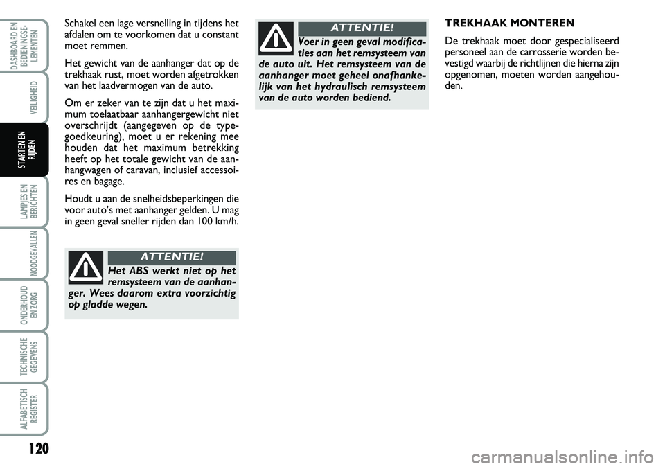FIAT SCUDO 2013 Instructieboek (in Dutch) 120
L\bMPJ\fS \fN
B\fRICHT\fN
NOODG\fV\bLL\fN
OND\fRHOUD
\fN ZORG
T\fCHNISCH\f
G\fG\fV\fNS
\bLF\bB\fTISCH
R\fGIST\fR
D\bSHBO\bRD \fN
B\fDI\fNINGS\f FIAT SCUDO 2013 Instructieboek (in Dutch) 120
L\bMPJ\fS \fN
B\fRICHT\fN
NOODG\fV\bLL\fN
OND\fRHOUD
\fN ZORG
T\fCHNISCH\f
G\fG\fV\fNS
\bLF\bB\fTISCH
R\fGIST\fR
D\bSHBO\bRD \fN
B\fDI\fNINGS\f