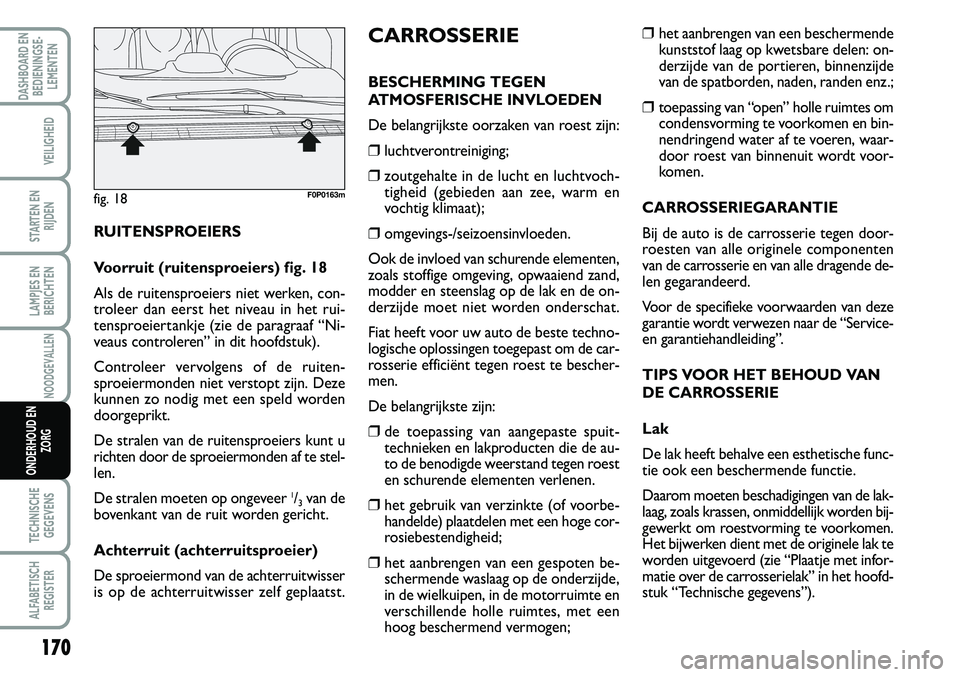 FIAT SCUDO 2013 Instructieboek (in Dutch) 170
LAMPJES EN
BERICHTEN
TECHNISCHE
GEGEVENS
ALFABETISCH
REGISTER
DASHBOARD EN
BEDIENINGSE FIAT SCUDO 2013 Instructieboek (in Dutch) 170
LAMPJES EN
BERICHTEN
TECHNISCHE
GEGEVENS
ALFABETISCH
REGISTER
DASHBOARD EN
BEDIENINGSE
