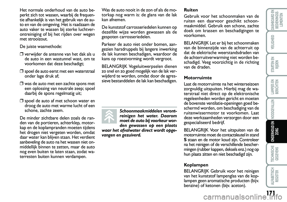 FIAT SCUDO 2013 Instructieboek (in Dutch) 17 1
LAMPJES EN
BERICHTEN
TECHNISCHE
GEGEVENS
ALFABETISCH
REGISTER
DASHBOARD EN
BEDIENINGSE FIAT SCUDO 2013 Instructieboek (in Dutch) 17 1
LAMPJES EN
BERICHTEN
TECHNISCHE
GEGEVENS
ALFABETISCH
REGISTER
DASHBOARD EN
BEDIENINGSE