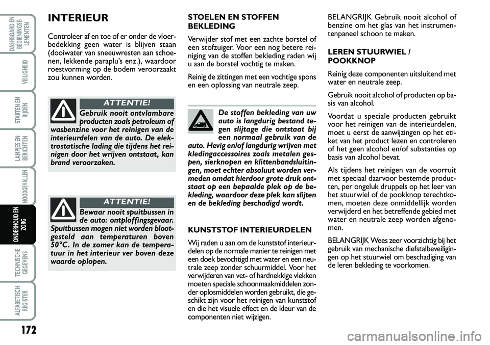FIAT SCUDO 2013 Instructieboek (in Dutch) 172
LAMPJES EN
BERICHTEN
TECHNISCHE
GEGEVENS
ALFABETISCH
REGISTER
DASHBOARD EN
BEDIENINGSE FIAT SCUDO 2013 Instructieboek (in Dutch) 172
LAMPJES EN
BERICHTEN
TECHNISCHE
GEGEVENS
ALFABETISCH
REGISTER
DASHBOARD EN
BEDIENINGSE