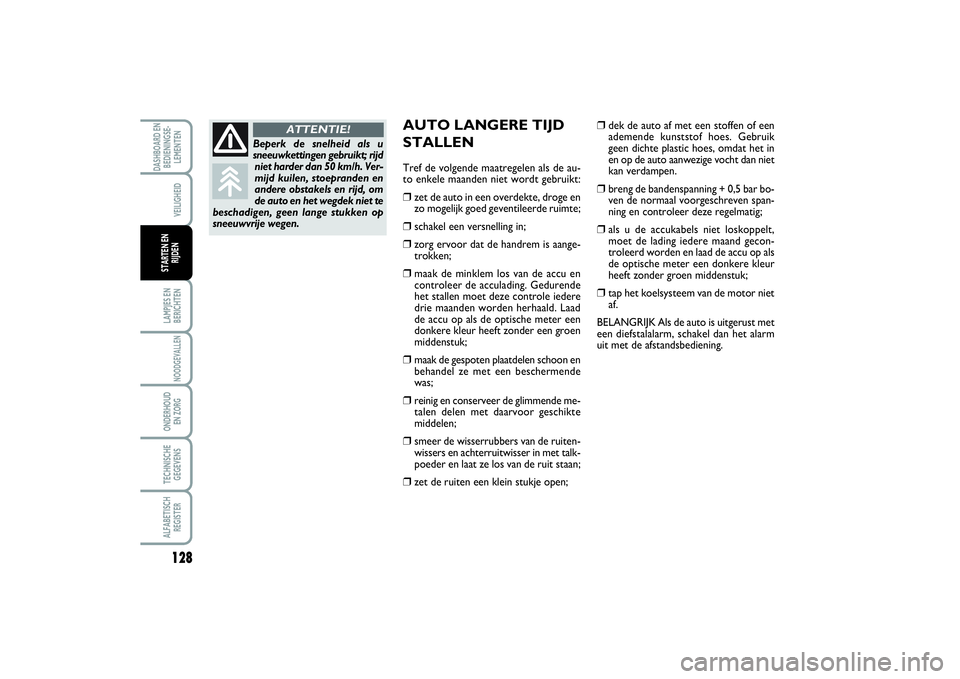 FIAT SCUDO 2014 Instructieboek (in Dutch) 128LAMPJES EN
BERICHTENNOODGEVALLENONDERHOUD
EN ZORGTECHNISCHE
GEGEVENSALFABETISCH
REGISTERDASHBOARD EN
BEDIENINGSE-
LEMENTEN
VEILIGHEID
STARTEN EN
RIJDEN
AUTO LANGERE TIJD
STALLENTref de volgende ma FIAT SCUDO 2014 Instructieboek (in Dutch) 128LAMPJES EN
BERICHTENNOODGEVALLENONDERHOUD
EN ZORGTECHNISCHE
GEGEVENSALFABETISCH
REGISTERDASHBOARD EN
BEDIENINGSE-
LEMENTEN
VEILIGHEID
STARTEN EN
RIJDEN
AUTO LANGERE TIJD
STALLENTref de volgende ma