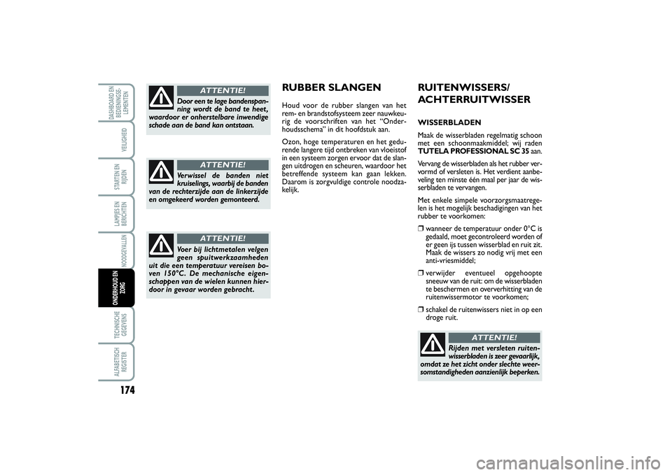 FIAT SCUDO 2014 Instructieboek (in Dutch) 174LAMPJES EN
BERICHTENTECHNISCHE
GEGEVENSALFABETISCH
REGISTERDASHBOARD EN
BEDIENINGSE-
LEMENTEN
VEILIGHEIDSTARTEN EN
RIJDENNOODGEVALLEN
ONDERHOUD EN
ZORG
RUITENWISSERS/
ACHTERRUITWISSERWISSERBLADEN
M FIAT SCUDO 2014 Instructieboek (in Dutch) 174LAMPJES EN
BERICHTENTECHNISCHE
GEGEVENSALFABETISCH
REGISTERDASHBOARD EN
BEDIENINGSE-
LEMENTEN
VEILIGHEIDSTARTEN EN
RIJDENNOODGEVALLEN
ONDERHOUD EN
ZORG
RUITENWISSERS/
ACHTERRUITWISSERWISSERBLADEN
M