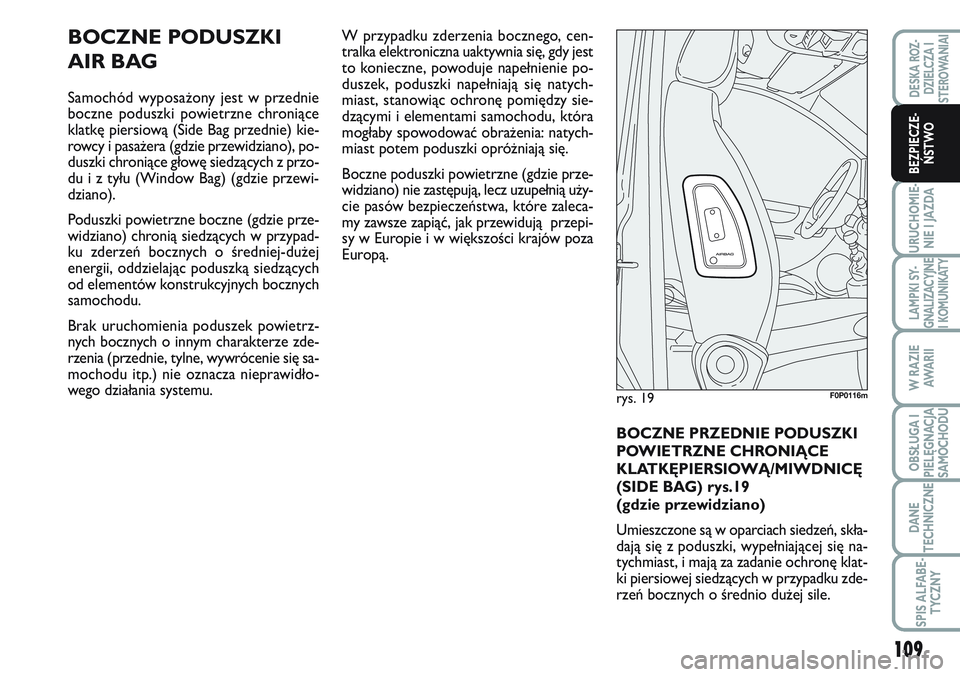 FIAT SCUDO 2012 Instrukcja obsługi (in Polish) SICUREZZA
109
URUCHOMIE-
NIE I JAZDA
LAMPKI SY-
GNALIZACYJNE
I KOMUNIKATY
W RAZIE
AWA R I I
OBSŁUGA I
PIELĘGNACJA
SAMOCHODU
DANE
TECHNICZNE
SPIS ALFABE-
TYCZNY
DESKA ROZ-
DZIELCZA I
STEROWANIAI
BEZP FIAT SCUDO 2012 Instrukcja obsługi (in Polish) SICUREZZA
109
URUCHOMIE-
NIE I JAZDA
LAMPKI SY-
GNALIZACYJNE
I KOMUNIKATY
W RAZIE
AWA R I I
OBSŁUGA I
PIELĘGNACJA
SAMOCHODU
DANE
TECHNICZNE
SPIS ALFABE-
TYCZNY
DESKA ROZ-
DZIELCZA I
STEROWANIAI
BEZP