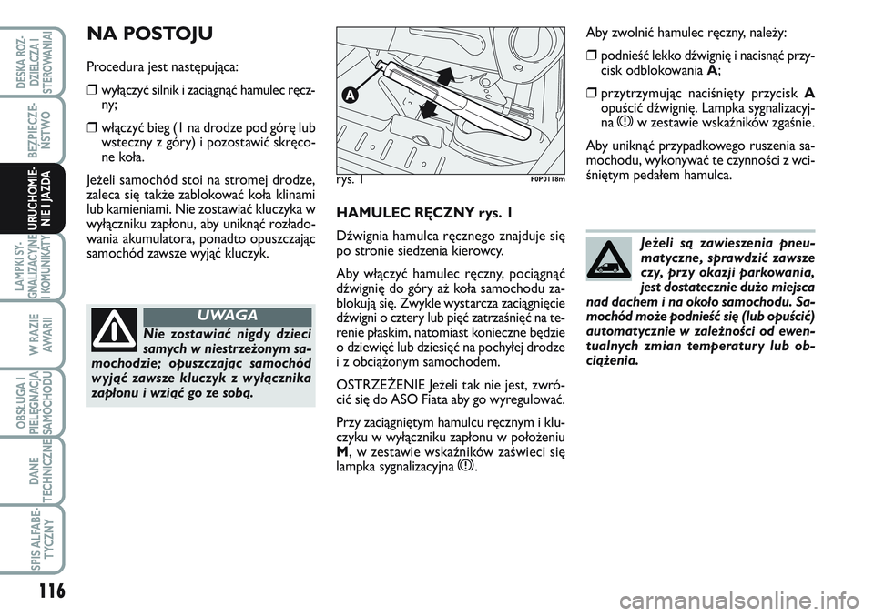 FIAT SCUDO 2012 Instrukcja obsługi (in Polish) 116
BEZPIECZE-
ŃSTWO
LAMPKI SY-
GNALIZACYJNE
I KOMUNIKATY
W RAZIE
AWA R I I
OBSŁUGA I
PIELĘGNACJA
SAMOCHODU
DANE
TECHNICZNE
SPIS ALFABE-
TYCZNY
DESKA ROZ-
DZIELCZA I
STEROWANIAI
URUCHOMIE-
NIE I JA FIAT SCUDO 2012 Instrukcja obsługi (in Polish) 116
BEZPIECZE-
ŃSTWO
LAMPKI SY-
GNALIZACYJNE
I KOMUNIKATY
W RAZIE
AWA R I I
OBSŁUGA I
PIELĘGNACJA
SAMOCHODU
DANE
TECHNICZNE
SPIS ALFABE-
TYCZNY
DESKA ROZ-
DZIELCZA I
STEROWANIAI
URUCHOMIE-
NIE I JA