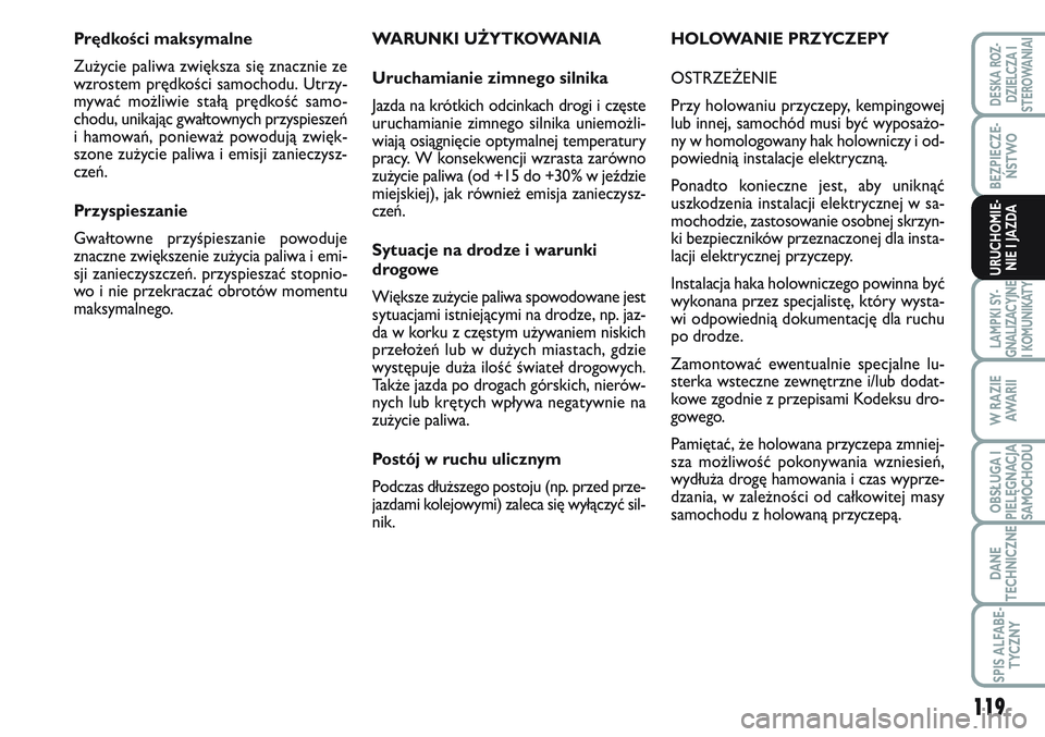 FIAT SCUDO 2012  Instrukcja obsługi (in Polish) 119
BEZPIECZE-
ŃSTWO
LAMPKI SY-
GNALIZACYJNE
I KOMUNIKATY
W RAZIE
AWA R I I
OBSŁUGA I
PIELĘGNACJA
SAMOCHODU
DANE
TECHNICZNE
SPIS ALFABE-
TYCZNY
DESKA ROZ-
DZIELCZA I
STEROWANIAI
URUCHOMIE-
NIE I JA