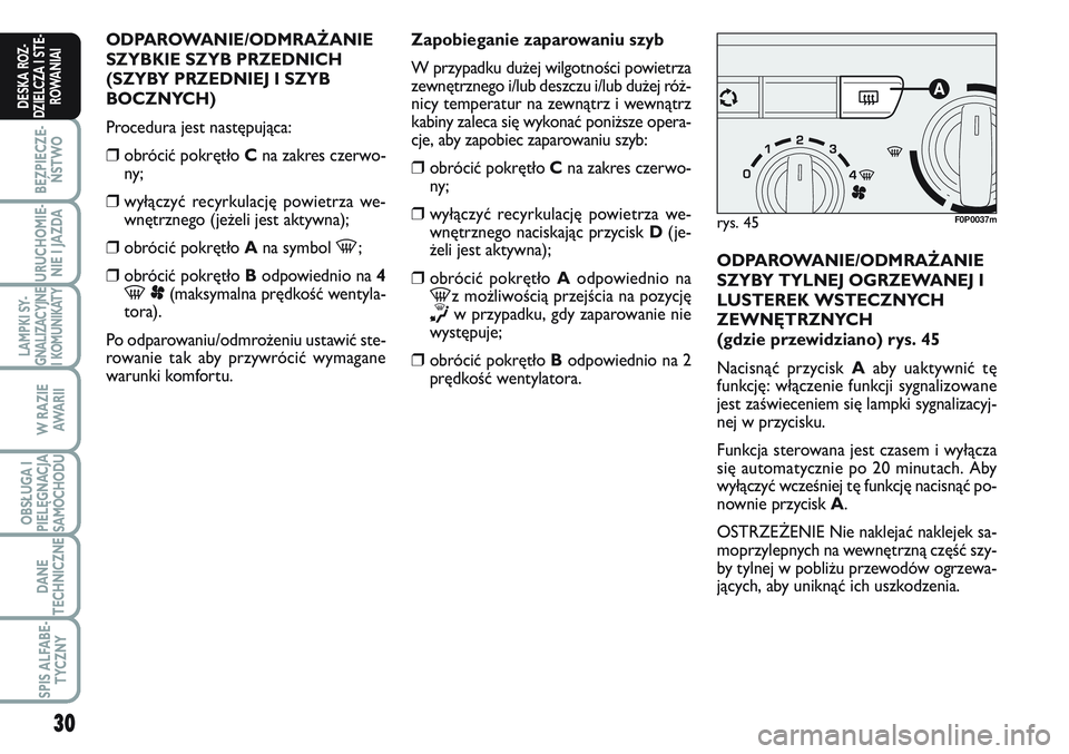 FIAT SCUDO 2012 Instrukcja obsługi (in Polish) 30
BEZPIECZE-
ŃSTWO
URUCHOMIE-
NIE I JAZDA
LAMPKI SY-
GNALIZACYJNE
I KOMUNIKATY
W RAZIE
AWA R I I
OBSŁUGA I
PIELĘGNACJA
SAMOCHODU
DANE
TECHNICZNE
SPIS ALFABE-
TYCZNY
DESKA ROZ-
DZIELCZA I STE-
ROWA FIAT SCUDO 2012 Instrukcja obsługi (in Polish) 30
BEZPIECZE-
ŃSTWO
URUCHOMIE-
NIE I JAZDA
LAMPKI SY-
GNALIZACYJNE
I KOMUNIKATY
W RAZIE
AWA R I I
OBSŁUGA I
PIELĘGNACJA
SAMOCHODU
DANE
TECHNICZNE
SPIS ALFABE-
TYCZNY
DESKA ROZ-
DZIELCZA I STE-
ROWA