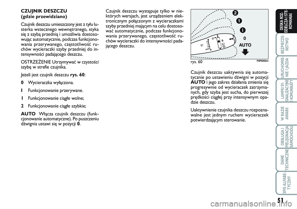 FIAT SCUDO 2012 Instrukcja obsługi (in Polish) 51
BEZPIECZE-
ŃSTWO
URUCHOMIE-
NIE I JAZDA
LAMPKI SY-
GNALIZACYJNE
I KOMUNIKATY
W RAZIE
AWA R I I
OBSŁUGA I
PIELĘGNACJA
SAMOCHODU
DANE
TECHNICZNE
SPIS ALFABE-
TYCZNY
DESKA ROZ-
DZIELCZA I STE-
ROWA FIAT SCUDO 2012 Instrukcja obsługi (in Polish) 51
BEZPIECZE-
ŃSTWO
URUCHOMIE-
NIE I JAZDA
LAMPKI SY-
GNALIZACYJNE
I KOMUNIKATY
W RAZIE
AWA R I I
OBSŁUGA I
PIELĘGNACJA
SAMOCHODU
DANE
TECHNICZNE
SPIS ALFABE-
TYCZNY
DESKA ROZ-
DZIELCZA I STE-
ROWA