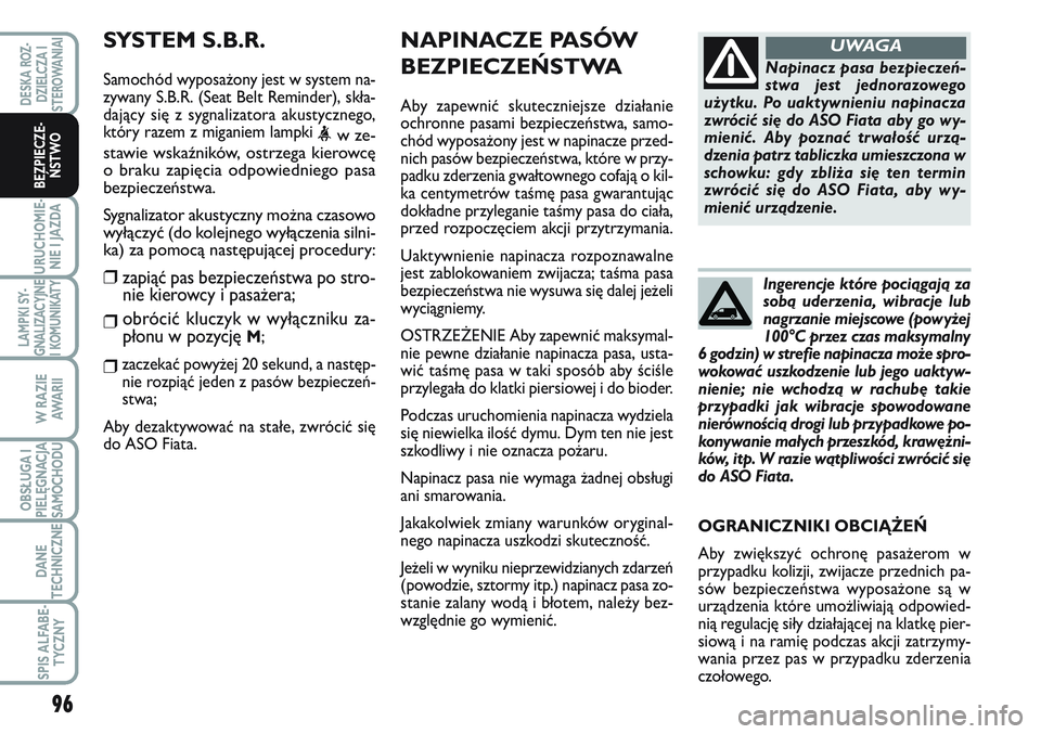 FIAT SCUDO 2012  Instrukcja obsługi (in Polish) 96
URUCHOMIE-
NIE I JAZDA
LAMPKI SY-
GNALIZACYJNE
I KOMUNIKATY
W RAZIE
AWA R I I
OBSŁUGA I
PIELĘGNACJA
SAMOCHODU
DANE
TECHNICZNE
SPIS ALFABE-
TYCZNY
DESKA ROZ-
DZIELCZA I
STEROWANIAI
BEZPIECZE-
ŃST
