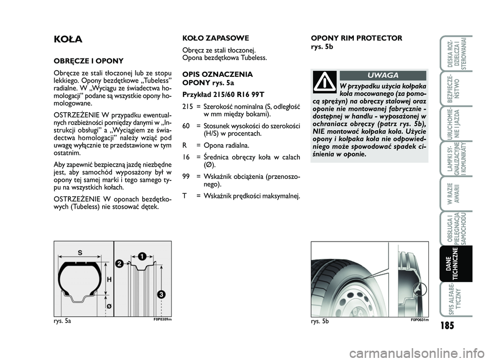 FIAT SCUDO 2013 Instrukcja obsługi (in Polish) 185
LAMPKI SY-
GNALIZACYJNE
I KOMUNIKATY
SPIS ALFABE-
TYCZNY
DESKA ROZ-
DZIELCZA I
STEROWANIAI
BEZPIECZE-
ŃSTWO
URUCHOMIE-
NIE I JAZDA
W RAZIE
AWA R I I
OBSŁUGA I
PIELĘGNACJA
SAMOCHODU
DANE
TECHNIC FIAT SCUDO 2013 Instrukcja obsługi (in Polish) 185
LAMPKI SY-
GNALIZACYJNE
I KOMUNIKATY
SPIS ALFABE-
TYCZNY
DESKA ROZ-
DZIELCZA I
STEROWANIAI
BEZPIECZE-
ŃSTWO
URUCHOMIE-
NIE I JAZDA
W RAZIE
AWA R I I
OBSŁUGA I
PIELĘGNACJA
SAMOCHODU
DANE
TECHNIC