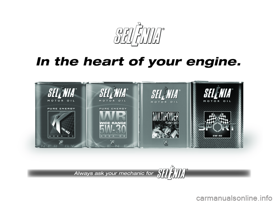 FIAT SCUDO 2013 Instrukcja obsługi (in Polish) ®
Always ask your mechanic for
®
Pagine_ITA.indd 118-05-2005 11:53:40
In the heart of your engine.
211-218 SCUDO LUM PL_200-208 ScudoG9 PL 26/10/12 10.32 Pagina 215 FIAT SCUDO 2013 Instrukcja obsługi (in Polish) ®
Always ask your mechanic for
®
Pagine_ITA.indd 118-05-2005 11:53:40
In the heart of your engine.
211-218 SCUDO LUM PL_200-208 ScudoG9 PL 26/10/12 10.32 Pagina 215