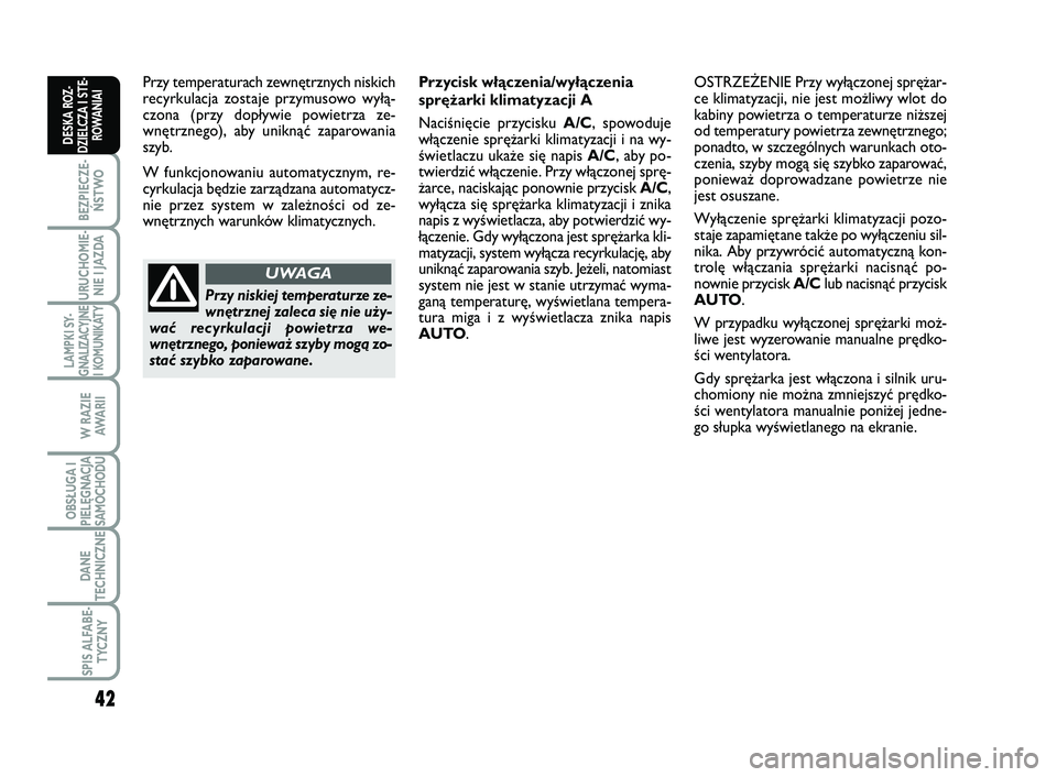 FIAT SCUDO 2013 Instrukcja obsługi (in Polish) 42
BEZPIECZE-
ŃSTWO
URUCHOMIE-
NIE I JAZDA
LAMPKI SY-
GNALIZACYJNE
I KOMUNIKATY
W RAZIE
AWA R I I
OBSŁUGA I
PIELĘGNACJA
SAMOCHODU
DANE
TECHNICZNE
SPIS ALFABE-
TYCZNY
DESKA ROZ-
DZIELCZA I STE-
ROWA FIAT SCUDO 2013 Instrukcja obsługi (in Polish) 42
BEZPIECZE-
ŃSTWO
URUCHOMIE-
NIE I JAZDA
LAMPKI SY-
GNALIZACYJNE
I KOMUNIKATY
W RAZIE
AWA R I I
OBSŁUGA I
PIELĘGNACJA
SAMOCHODU
DANE
TECHNICZNE
SPIS ALFABE-
TYCZNY
DESKA ROZ-
DZIELCZA I STE-
ROWA