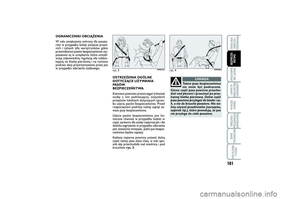 FIAT SCUDO 2014 Instrukcja obsługi (in Polish) 101
URUCHOMIE-
NIE I JAZDALAMPKI SY-
GNALIZACYJNE
I KOMUNIKATYW RAZIE
AWA R I IOBSŁUGA I
PIELĘGNACJA
SAMOCHODUDANE
TECHNICZNESPIS ALFABE-
TYCZNYDESKA ROZ-
DZIELCZA I
STEROWANIAIBEZPIECZE-
ŃSTWO
OGR FIAT SCUDO 2014 Instrukcja obsługi (in Polish) 101
URUCHOMIE-
NIE I JAZDALAMPKI SY-
GNALIZACYJNE
I KOMUNIKATYW RAZIE
AWA R I IOBSŁUGA I
PIELĘGNACJA
SAMOCHODUDANE
TECHNICZNESPIS ALFABE-
TYCZNYDESKA ROZ-
DZIELCZA I
STEROWANIAIBEZPIECZE-
ŃSTWO
OGR