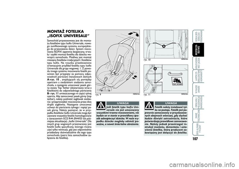 FIAT SCUDO 2014  Instrukcja obsługi (in Polish) 107
URUCHOMIE-
NIE I JAZDALAMPKI SY-
GNALIZACYJNE
I KOMUNIKATYW RAZIE
AWA R I IOBSŁUGA I
PIELĘGNACJA
SAMOCHODUDANE
TECHNICZNESPIS ALFABE-
TYCZNYDESKA ROZ-
DZIELCZA I
STEROWANIAIBEZPIECZE-
ŃSTWO
MON