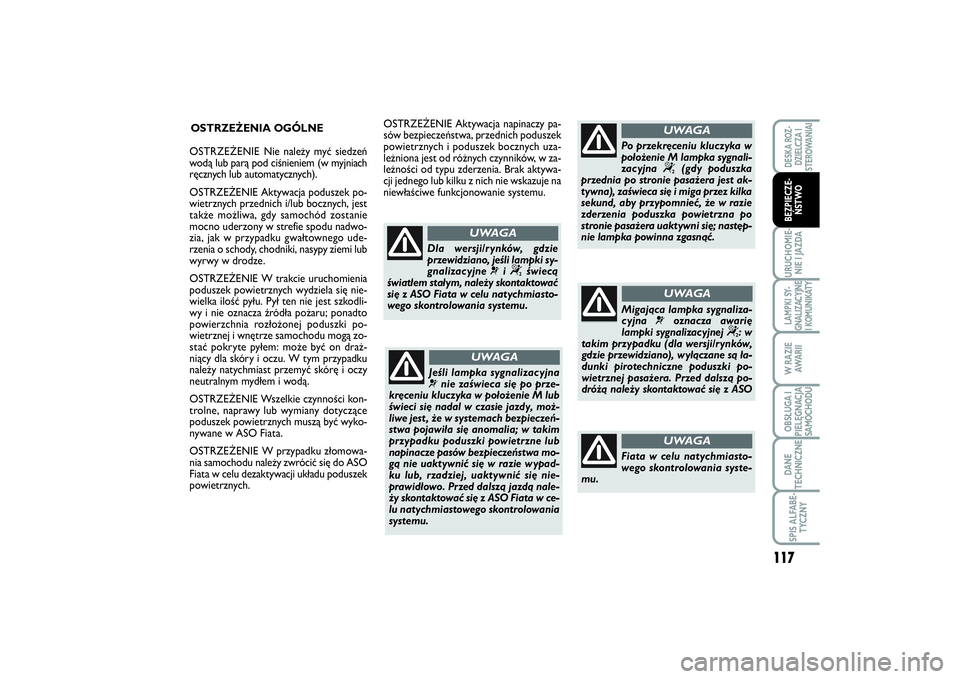 FIAT SCUDO 2014 Instrukcja obsługi (in Polish) 117
URUCHOMIE-
NIE I JAZDALAMPKI SY-
GNALIZACYJNE
I KOMUNIKATYW RAZIE
AWA R I IOBSŁUGA I
PIELĘGNACJA
SAMOCHODUDANE
TECHNICZNESPIS ALFABE-
TYCZNYDESKA ROZ-
DZIELCZA I
STEROWANIAIBEZPIECZE-
ŃSTWO
OST FIAT SCUDO 2014 Instrukcja obsługi (in Polish) 117
URUCHOMIE-
NIE I JAZDALAMPKI SY-
GNALIZACYJNE
I KOMUNIKATYW RAZIE
AWA R I IOBSŁUGA I
PIELĘGNACJA
SAMOCHODUDANE
TECHNICZNESPIS ALFABE-
TYCZNYDESKA ROZ-
DZIELCZA I
STEROWANIAIBEZPIECZE-
ŃSTWO
OST