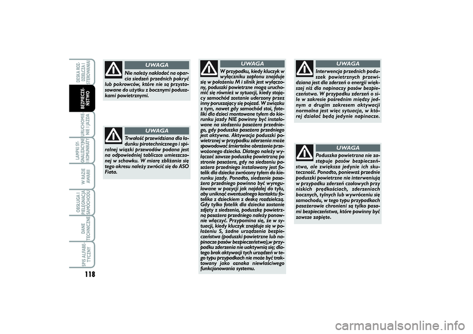 FIAT SCUDO 2014 Instrukcja obsługi (in Polish) 118URUCHOMIE-
NIE I JAZDALAMPKI SY-
GNALIZACYJNE
I KOMUNIKATY
W RAZIE
AWA R I IOBSŁUGA I
PIELĘGNACJA
SAMOCHODUDANE
TECHNICZNESPIS ALFABE-
TYCZNYDESKA ROZ-
DZIELCZA I
STEROWANIAIBEZPIECZE-
ŃSTWO
Trw FIAT SCUDO 2014 Instrukcja obsługi (in Polish) 118URUCHOMIE-
NIE I JAZDALAMPKI SY-
GNALIZACYJNE
I KOMUNIKATY
W RAZIE
AWA R I IOBSŁUGA I
PIELĘGNACJA
SAMOCHODUDANE
TECHNICZNESPIS ALFABE-
TYCZNYDESKA ROZ-
DZIELCZA I
STEROWANIAIBEZPIECZE-
ŃSTWO
Trw