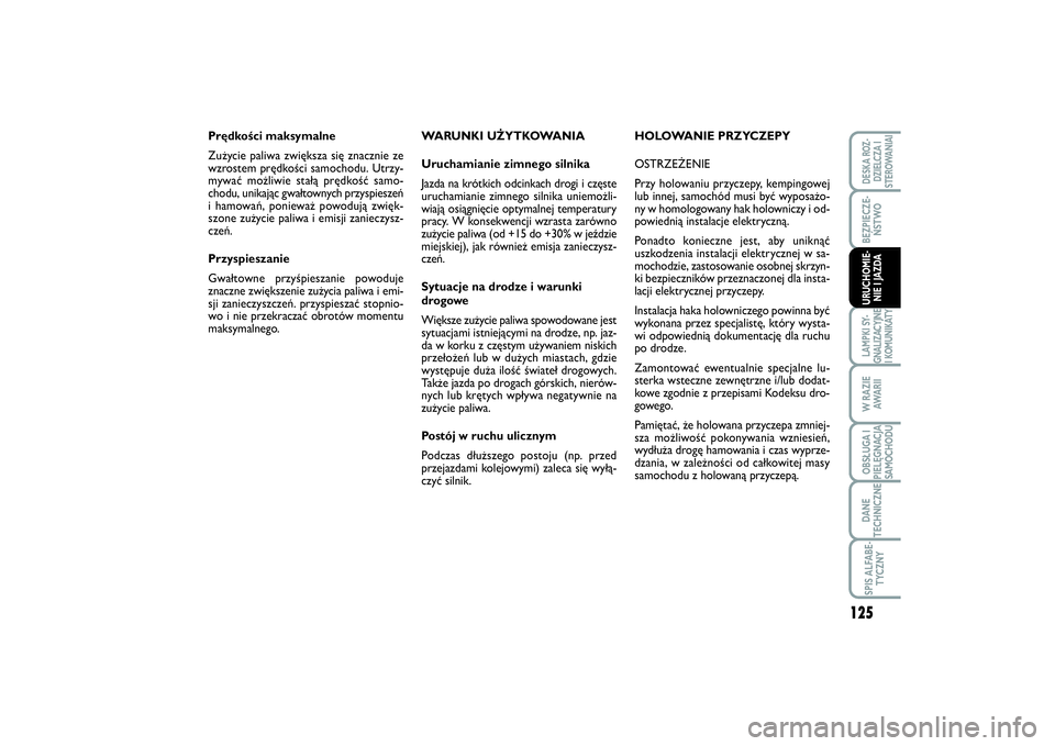 FIAT SCUDO 2014 Instrukcja obsługi (in Polish) 125
BEZPIECZE-
ŃSTWOLAMPKI SY-
GNALIZACYJNE
I KOMUNIKATYW RAZIE
AWA R I IOBSŁUGA I
PIELĘGNACJA
SAMOCHODUDANE
TECHNICZNESPIS ALFABE-
TYCZNYDESKA ROZ-
DZIELCZA I
STEROWANIAIURUCHOMIE-
NIE I JAZDA
WAR FIAT SCUDO 2014 Instrukcja obsługi (in Polish) 125
BEZPIECZE-
ŃSTWOLAMPKI SY-
GNALIZACYJNE
I KOMUNIKATYW RAZIE
AWA R I IOBSŁUGA I
PIELĘGNACJA
SAMOCHODUDANE
TECHNICZNESPIS ALFABE-
TYCZNYDESKA ROZ-
DZIELCZA I
STEROWANIAIURUCHOMIE-
NIE I JAZDA
WAR