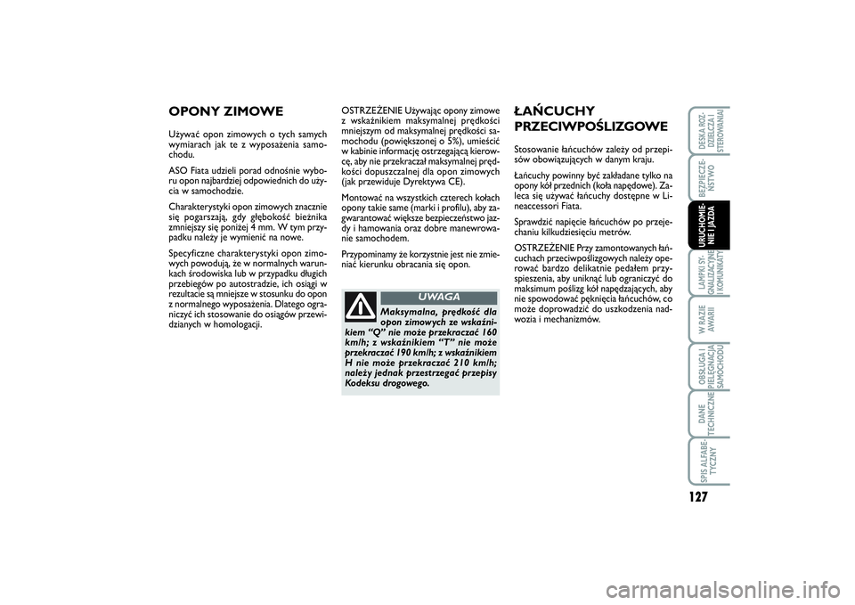 FIAT SCUDO 2014 Instrukcja obsługi (in Polish) 127
BEZPIECZE-
ŃSTWOLAMPKI SY-
GNALIZACYJNE
I KOMUNIKATYW RAZIE
AWA R I IOBSŁUGA I
PIELĘGNACJA
SAMOCHODUDANE
TECHNICZNESPIS ALFABE-
TYCZNYDESKA ROZ-
DZIELCZA I
STEROWANIAIURUCHOMIE-
NIE I JAZDA
OST FIAT SCUDO 2014 Instrukcja obsługi (in Polish) 127
BEZPIECZE-
ŃSTWOLAMPKI SY-
GNALIZACYJNE
I KOMUNIKATYW RAZIE
AWA R I IOBSŁUGA I
PIELĘGNACJA
SAMOCHODUDANE
TECHNICZNESPIS ALFABE-
TYCZNYDESKA ROZ-
DZIELCZA I
STEROWANIAIURUCHOMIE-
NIE I JAZDA
OST
