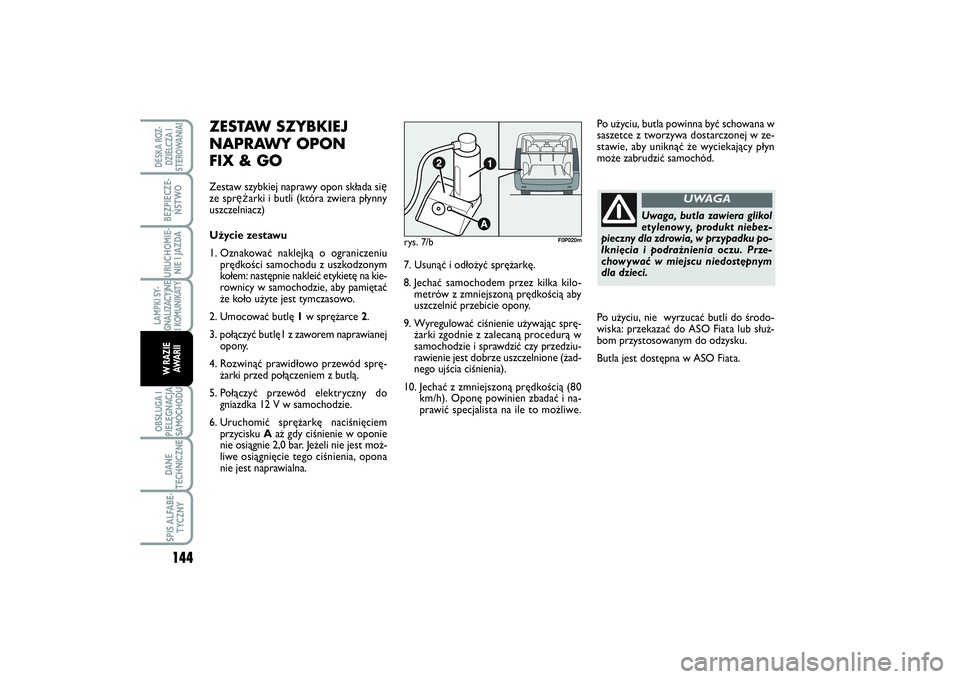 FIAT SCUDO 2014 Instrukcja obsługi (in Polish) 144LAMPKI SY-
GNALIZACYJNE
I KOMUNIKATYOBSŁUGA I
PIELĘGNACJA
SAMOCHODUDANE
TECHNICZNESPIS ALFABE-
TYCZNYDESKA ROZ-
DZIELCZA I
STEROWANIAIBEZPIECZE-
ŃSTWOURUCHOMIE-
NIE I JAZDAW RAZIE
AWA R I I
ZEST FIAT SCUDO 2014 Instrukcja obsługi (in Polish) 144LAMPKI SY-
GNALIZACYJNE
I KOMUNIKATYOBSŁUGA I
PIELĘGNACJA
SAMOCHODUDANE
TECHNICZNESPIS ALFABE-
TYCZNYDESKA ROZ-
DZIELCZA I
STEROWANIAIBEZPIECZE-
ŃSTWOURUCHOMIE-
NIE I JAZDAW RAZIE
AWA R I I
ZEST