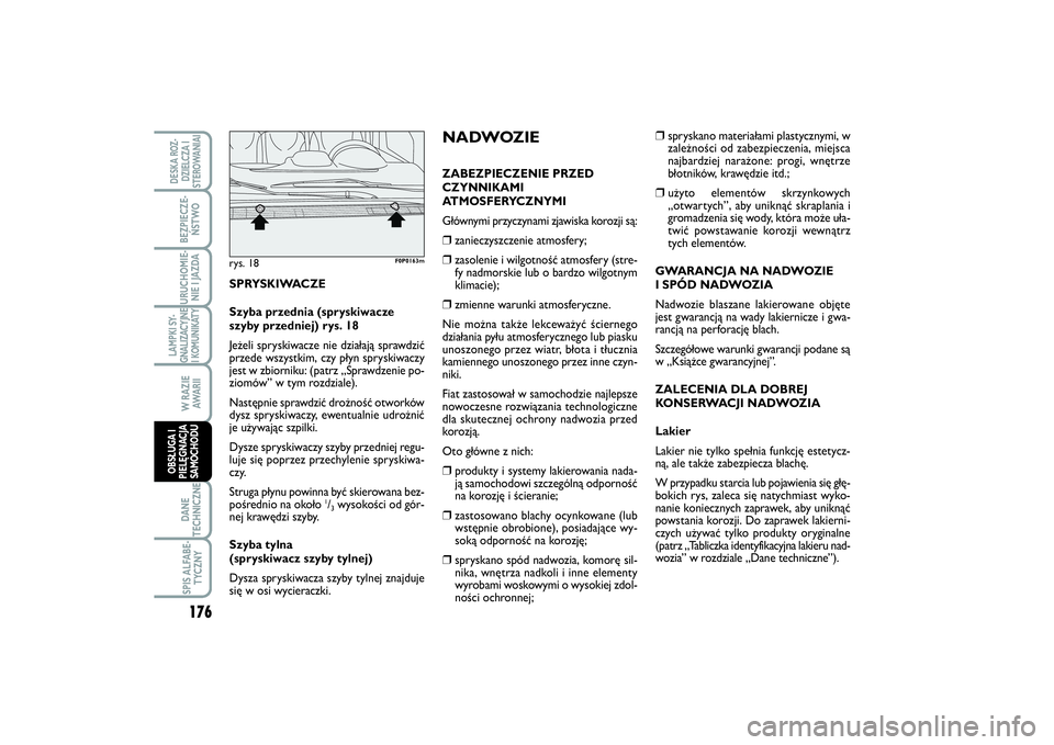 FIAT SCUDO 2014 Instrukcja obsługi (in Polish) ❒
spryskano materiałami plastycznymi, w
zależności od zabezpieczenia, miejsca
najbardziej narażone: progi, wnętrze
błotników, krawędzie itd.;
❒
użyto elementów skrzynkowych
„otwartych FIAT SCUDO 2014 Instrukcja obsługi (in Polish) ❒
spryskano materiałami plastycznymi, w
zależności od zabezpieczenia, miejsca
najbardziej narażone: progi, wnętrze
błotników, krawędzie itd.;
❒
użyto elementów skrzynkowych
„otwartych