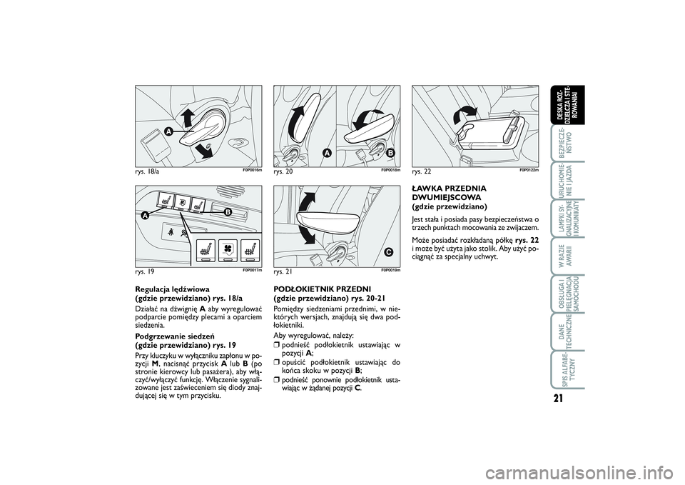 FIAT SCUDO 2014  Instrukcja obsługi (in Polish) 21
BEZPIECZE-
ŃSTWOURUCHOMIE-
NIE I JAZDALAMPKI SY-
GNALIZACYJNE
I KOMUNIKATYW RAZIE
AWA R I IOBSŁUGA I
PIELĘGNACJA
SAMOCHODUDANE
TECHNICZNESPIS ALFABE-
TYCZNYDESKA ROZ-
DZIELCZA I STE-
ROWANIAI
ry