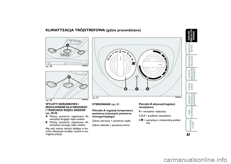 FIAT SCUDO 2014 Instrukcja obsługi (in Polish) 47
BEZPIECZE-
ŃSTWOURUCHOMIE-
NIE I JAZDALAMPKI SY-
GNALIZACYJNE
I KOMUNIKATYW RAZIE
AWA R I IOBSŁUGA I
PIELĘGNACJA
SAMOCHODUDANE
TECHNICZNESPIS ALFABE-
TYCZNYDESKA ROZ-
DZIELCZA I STE-
ROWANIAI
ST FIAT SCUDO 2014 Instrukcja obsługi (in Polish) 47
BEZPIECZE-
ŃSTWOURUCHOMIE-
NIE I JAZDALAMPKI SY-
GNALIZACYJNE
I KOMUNIKATYW RAZIE
AWA R I IOBSŁUGA I
PIELĘGNACJA
SAMOCHODUDANE
TECHNICZNESPIS ALFABE-
TYCZNYDESKA ROZ-
DZIELCZA I STE-
ROWANIAI
ST
