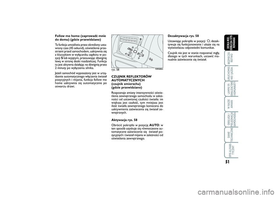 FIAT SCUDO 2014 Instrukcja obsługi (in Polish) 51
BEZPIECZE-
ŃSTWOURUCHOMIE-
NIE I JAZDALAMPKI SY-
GNALIZACYJNE
I KOMUNIKATYW RAZIE
AWA R I IOBSŁUGA I
PIELĘGNACJA
SAMOCHODUDANE
TECHNICZNESPIS ALFABE-
TYCZNYDESKA ROZ-
DZIELCZA I STE-
ROWANIAI
Fo FIAT SCUDO 2014 Instrukcja obsługi (in Polish) 51
BEZPIECZE-
ŃSTWOURUCHOMIE-
NIE I JAZDALAMPKI SY-
GNALIZACYJNE
I KOMUNIKATYW RAZIE
AWA R I IOBSŁUGA I
PIELĘGNACJA
SAMOCHODUDANE
TECHNICZNESPIS ALFABE-
TYCZNYDESKA ROZ-
DZIELCZA I STE-
ROWANIAI
Fo