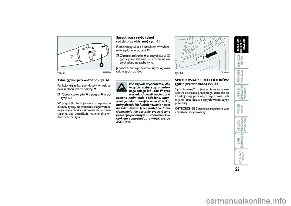 FIAT SCUDO 2014 Instrukcja obsługi (in Polish) 55
BEZPIECZE-
ŃSTWOURUCHOMIE-
NIE I JAZDALAMPKI SY-
GNALIZACYJNE
I KOMUNIKATYW RAZIE
AWA R I IOBSŁUGA I
PIELĘGNACJA
SAMOCHODUDANE
TECHNICZNESPIS ALFABE-
TYCZNYDESKA ROZ-
DZIELCZA I STE-
ROWANIAI
Ty FIAT SCUDO 2014 Instrukcja obsługi (in Polish) 55
BEZPIECZE-
ŃSTWOURUCHOMIE-
NIE I JAZDALAMPKI SY-
GNALIZACYJNE
I KOMUNIKATYW RAZIE
AWA R I IOBSŁUGA I
PIELĘGNACJA
SAMOCHODUDANE
TECHNICZNESPIS ALFABE-
TYCZNYDESKA ROZ-
DZIELCZA I STE-
ROWANIAI
Ty