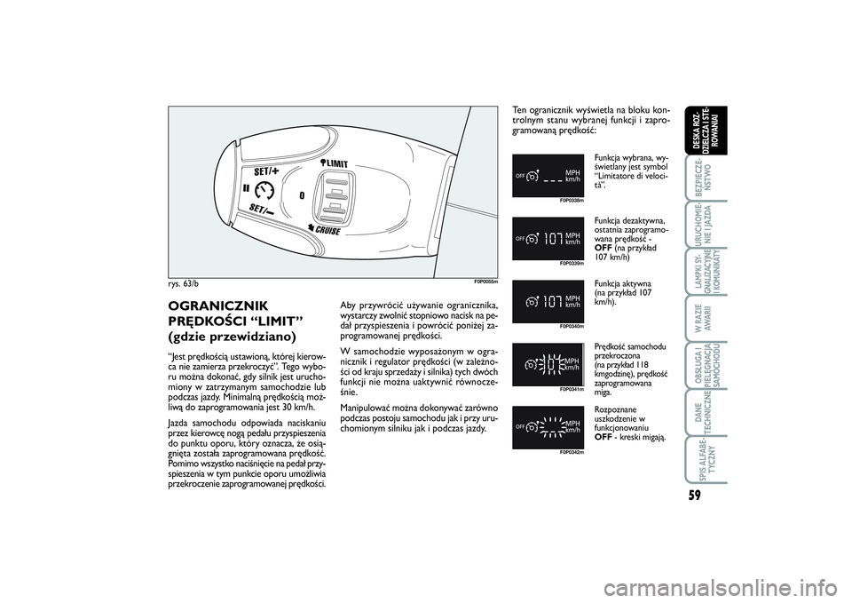FIAT SCUDO 2014 Instrukcja obsługi (in Polish) 59
BEZPIECZE-
ŃSTWOURUCHOMIE-
NIE I JAZDALAMPKI SY-
GNALIZACYJNE
I KOMUNIKATYW RAZIE
AWA R I IOBSŁUGA I
PIELĘGNACJA
SAMOCHODUDANE
TECHNICZNESPIS ALFABE-
TYCZNYDESKA ROZ-
DZIELCZA I STE-
ROWANIAI
ry FIAT SCUDO 2014 Instrukcja obsługi (in Polish) 59
BEZPIECZE-
ŃSTWOURUCHOMIE-
NIE I JAZDALAMPKI SY-
GNALIZACYJNE
I KOMUNIKATYW RAZIE
AWA R I IOBSŁUGA I
PIELĘGNACJA
SAMOCHODUDANE
TECHNICZNESPIS ALFABE-
TYCZNYDESKA ROZ-
DZIELCZA I STE-
ROWANIAI
ry