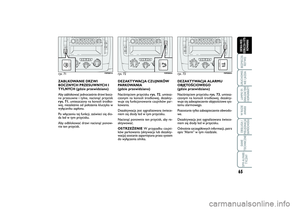 FIAT SCUDO 2014 Instrukcja obsługi (in Polish) 65
BEZPIECZE-
ŃSTWOURUCHOMIE-
NIE I JAZDALAMPKI SY-
GNALIZACYJNE
I KOMUNIKATYW RAZIE
AWA R I IOBSŁUGA I
PIELĘGNACJA
SAMOCHODUDANE
TECHNICZNESPIS ALFABE-
TYCZNYDESKA ROZ-
DZIELCZA I STE-
ROWANIAI
DE FIAT SCUDO 2014 Instrukcja obsługi (in Polish) 65
BEZPIECZE-
ŃSTWOURUCHOMIE-
NIE I JAZDALAMPKI SY-
GNALIZACYJNE
I KOMUNIKATYW RAZIE
AWA R I IOBSŁUGA I
PIELĘGNACJA
SAMOCHODUDANE
TECHNICZNESPIS ALFABE-
TYCZNYDESKA ROZ-
DZIELCZA I STE-
ROWANIAI
DE