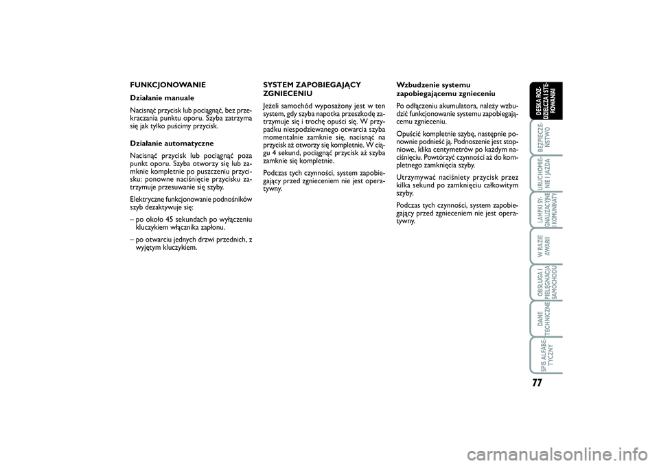 FIAT SCUDO 2014 Instrukcja obsługi (in Polish) 77
BEZPIECZE-
ŃSTWOURUCHOMIE-
NIE I JAZDALAMPKI SY-
GNALIZACYJNE
I KOMUNIKATYW RAZIE
AWA R I IOBSŁUGA I
PIELĘGNACJA
SAMOCHODUDANE
TECHNICZNESPIS ALFABE-
TYCZNYDESKA ROZ-
DZIELCZA I STE-
ROWANIAI
FU FIAT SCUDO 2014 Instrukcja obsługi (in Polish) 77
BEZPIECZE-
ŃSTWOURUCHOMIE-
NIE I JAZDALAMPKI SY-
GNALIZACYJNE
I KOMUNIKATYW RAZIE
AWA R I IOBSŁUGA I
PIELĘGNACJA
SAMOCHODUDANE
TECHNICZNESPIS ALFABE-
TYCZNYDESKA ROZ-
DZIELCZA I STE-
ROWANIAI
FU