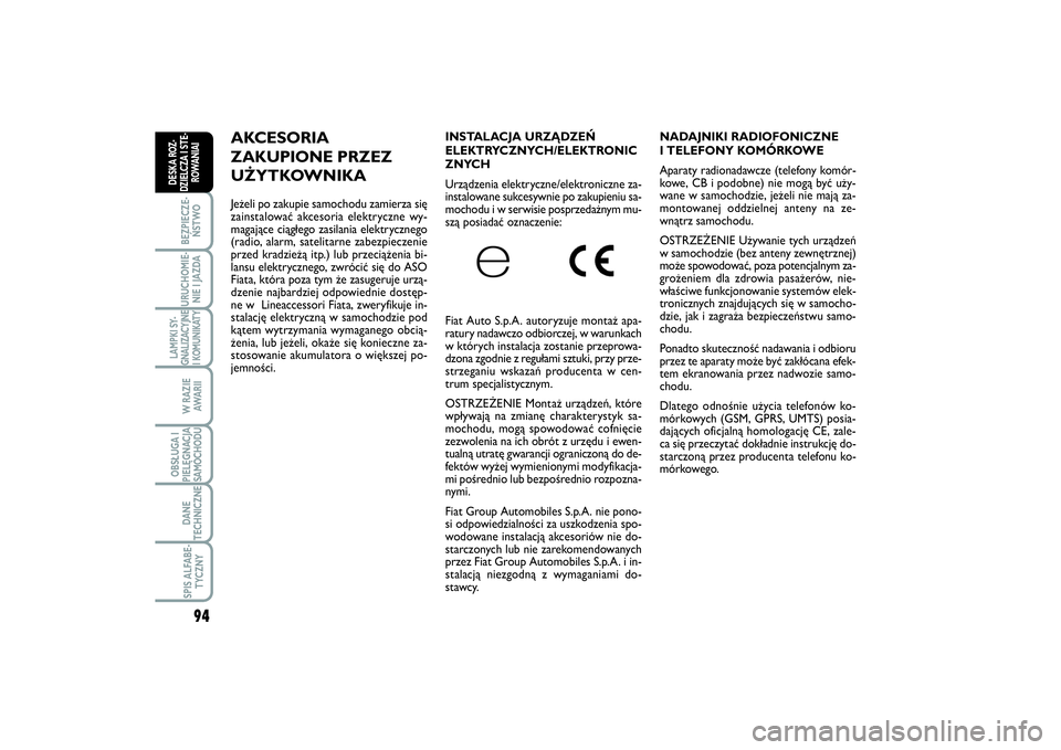 FIAT SCUDO 2014 Instrukcja obsługi (in Polish) 94BEZPIECZE-
ŃSTWOURUCHOMIE-
NIE I JAZDALAMPKI SY-
GNALIZACYJNE
I KOMUNIKATY
W RAZIE
AWA R I IOBSŁUGA I
PIELĘGNACJA
SAMOCHODUDANE
TECHNICZNESPIS ALFABE-
TYCZNY
DESKA ROZ-
DZIELCZA I STE-
ROWANIAI
N FIAT SCUDO 2014 Instrukcja obsługi (in Polish) 94BEZPIECZE-
ŃSTWOURUCHOMIE-
NIE I JAZDALAMPKI SY-
GNALIZACYJNE
I KOMUNIKATY
W RAZIE
AWA R I IOBSŁUGA I
PIELĘGNACJA
SAMOCHODUDANE
TECHNICZNESPIS ALFABE-
TYCZNY
DESKA ROZ-
DZIELCZA I STE-
ROWANIAI
N