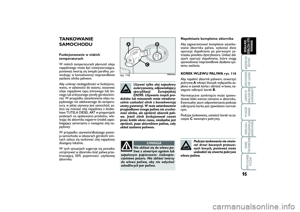 FIAT SCUDO 2014 Instrukcja obsługi (in Polish) 95
BEZPIECZE-
ŃSTWOURUCHOMIE-
NIE I JAZDALAMPKI SY-
GNALIZACYJNE
I KOMUNIKATYW RAZIE
AWA R I IOBSŁUGA I
PIELĘGNACJA
SAMOCHODUDANE
TECHNICZNESPIS ALFABE-
TYCZNYDESKA ROZ-
DZIELCZA I STE-
ROWANIAI
Na FIAT SCUDO 2014 Instrukcja obsługi (in Polish) 95
BEZPIECZE-
ŃSTWOURUCHOMIE-
NIE I JAZDALAMPKI SY-
GNALIZACYJNE
I KOMUNIKATYW RAZIE
AWA R I IOBSŁUGA I
PIELĘGNACJA
SAMOCHODUDANE
TECHNICZNESPIS ALFABE-
TYCZNYDESKA ROZ-
DZIELCZA I STE-
ROWANIAI
Na