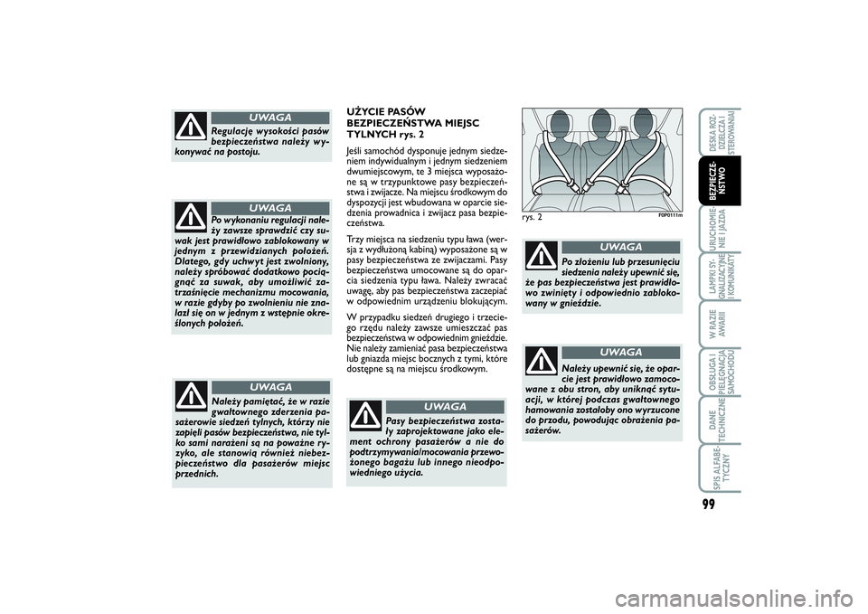 FIAT SCUDO 2015  Instrukcja obsługi (in Polish) 99
URUCHOMIE-
NIE I JAZDALAMPKI SY-
GNALIZACYJNE
I KOMUNIKATYW RAZIE
AWA R I IOBSŁUGA I
PIELĘGNACJA
SAMOCHODUDANE
TECHNICZNESPIS ALFABE-
TYCZNYDESKA ROZ-
DZIELCZA I
STEROWANIAIBEZPIECZE-
ŃSTWO
rys.